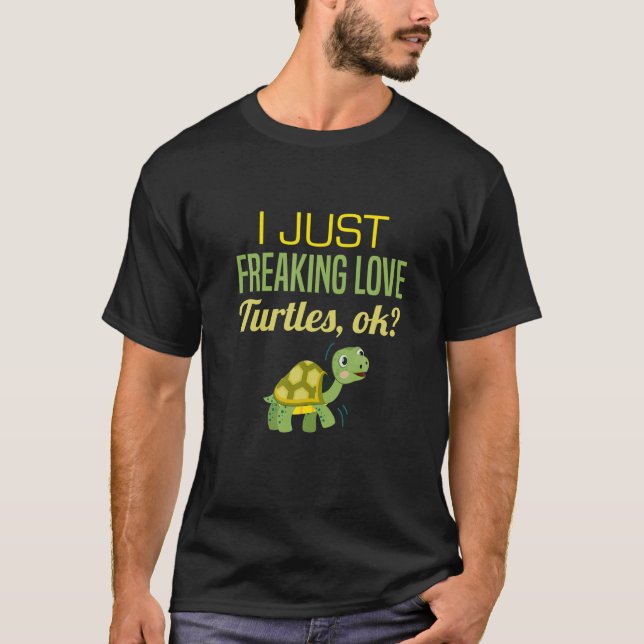 Mens Turtle Lover I Just Freaking Love Turtles, Ok T-Shirt (Front)