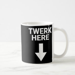 Mens Twerk Here Funny Adults Twerk Here Adults Hum Coffee Mug