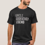 Mens Uncle Godfather Legend Funny Gift For A Favou T-Shirt<br><div class="desc">Funny tee shirt gift for an uncle godfather legend and a family hero to his godson goddaughter godchild. Funny father's day gift for a birthday present or Christmas gift.</div>