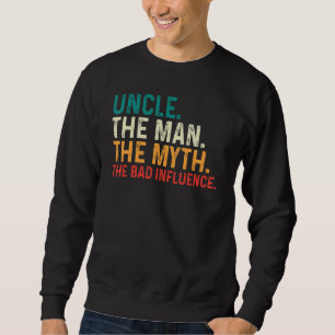 Mens Uncle The Man The Myth The Bad Influence  unc Sweatshirt