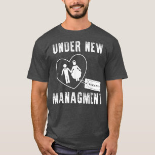 Mens Under New Management Funny Wedding Party Gift T-Shirt