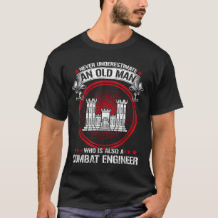 Mens underestimate old man is a combat engineer T-Shirt