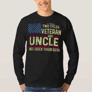 Mens Usa I Have Two Titles Veteran And Uncle I Roc T-Shirt