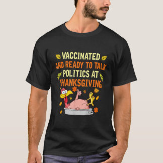 Mens Vaccinated And Ready to Talk Politics at T-Shirt