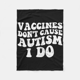 Mens Vaccines Don’t Cause Autism I Do1  Fleece Blanket
