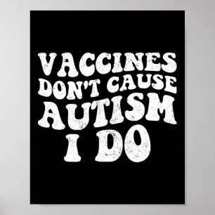 Mens Vaccines Don’t Cause Autism I Do1  Poster