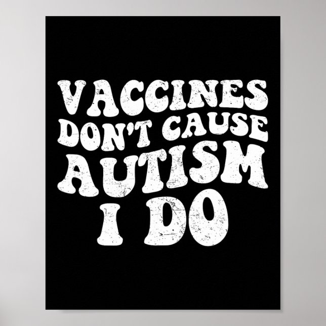 Mens Vaccines Don’t Cause Autism I Do1  Poster (Front)