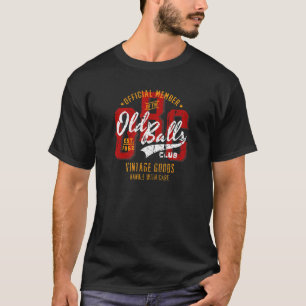 Mens Vintage 60th Birthday For Him Old Balls Club T-Shirt