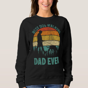 Mens Vintage Best Dog Walking Dad Ever Father's D Sweatshirt