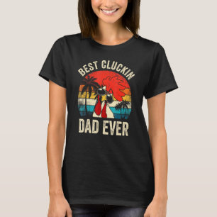Mens Vintage Chicken Dad Best Cluckin Dad Ever Pro T-Shirt