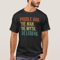 Mens Vintage Dog Dad Man Myth Legend Poodle Dad D
