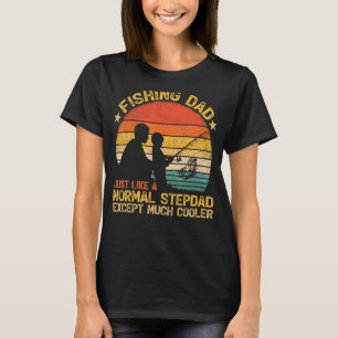 Mens Vintage Fishing Dad Just Like A Normal Stepda T-Shirt