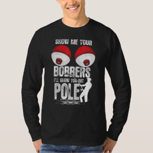 Mens Vintage Fun Show Me Your Bobbers I Ll Show Yo T-Shirt
