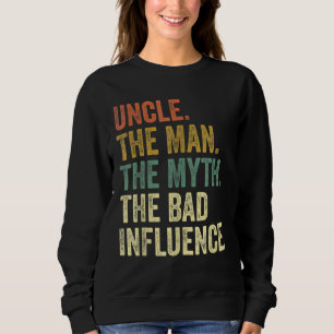 Mens Vintage Fun Uncle Man Myth Bad Influence Sweatshirt
