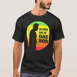 Mens Vintage He Could Only Be Dad Bod T-Shirt