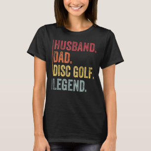Mens Vintage Husband Dad Disc Golf Legend For Fat T-Shirt