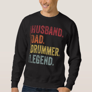 Mens Vintage Husband Dad Drummer Legend For Fathe Sweatshirt