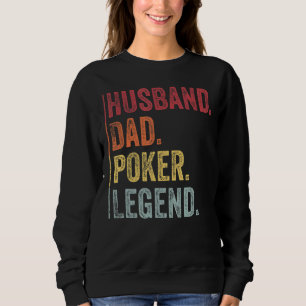 Mens Vintage Husband Dad Poker Legend For Fathers Sweatshirt