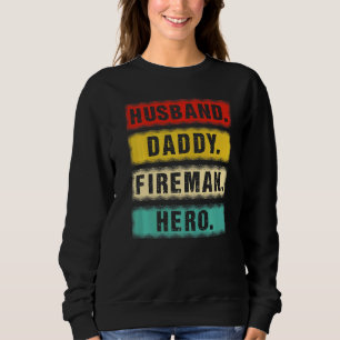 Mens Vintage Husband Daddy Fireman Hero Firefighte Sweatshirt