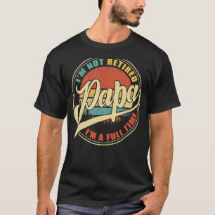 Mens Vintage Retro I'm Not Retired I'm A Full Tim T-Shirt