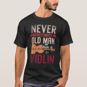Mens Violinist Never Underestimate An Old Man With T-Shirt