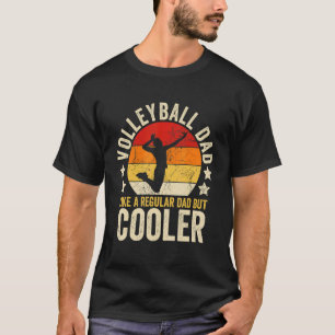 Mens Volleyball Dad Like A Regular Dad But Cooler  T-Shirt