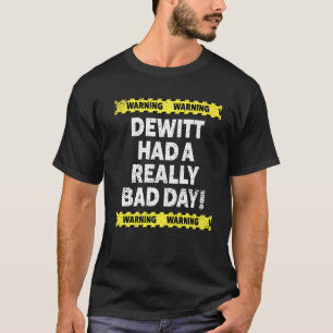 Mens Warning Dewitt Had A Really Bad Day Mood Grum T-Shirt