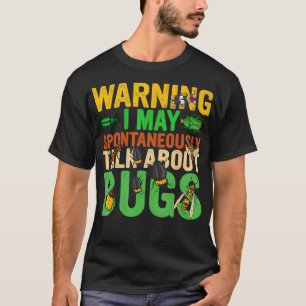 Mens Warning I May Spontaneously Talk About Bugs I T-Shirt