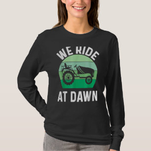 Mens We Ride At Dawn Lawnmower Lawn Mowing Dad Ya T-Shirt