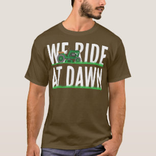Mens We Ride At Dawn Lawnmower  Lawn Mowing Dad Ya T-Shirt
