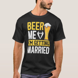 Mens Wedding Groom Drinking Beer Marriage Bachelo T-Shirt