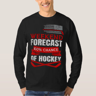 Mens Weekend Forecast Chance Of Hockey Players Hoc T-Shirt