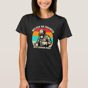 Mens Welder An Engineer With Common Sense Welding T-Shirt