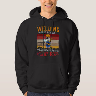 Mens Welder Is Not A Career Welding Survival Skill Hoodie