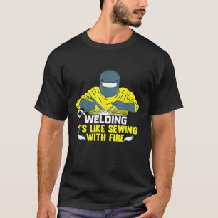 Mens Welding It's Like Sewing With Fire Funny Wel T-Shirt