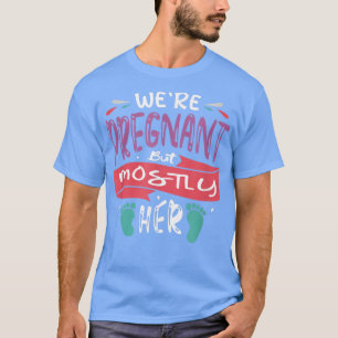 Mens We're Pregnant Funny Saying Pregnancy Baby T- T-Shirt