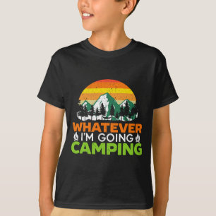 Mens whatever going camping camper nature lover T-Shirt