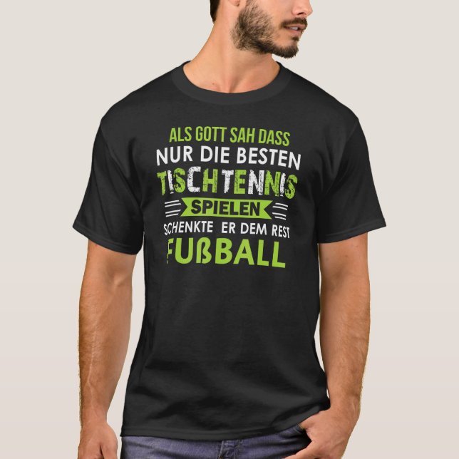 Mens When God Saw That Only You Play The Best Tabl T-Shirt (Front)