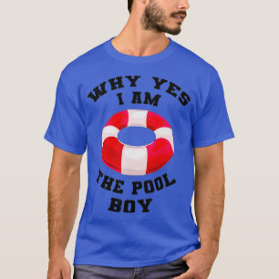 Mens Why Yes I Am The Pool Boy Funny Swimming T-Shirt