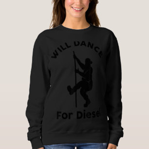 Mens Will Dance For Diesel Mechanic Dad's Joke Fa Sweatshirt