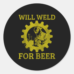 Mens Will Weld For Beer Funny Welder Welding Gift  Classic Round Sticker