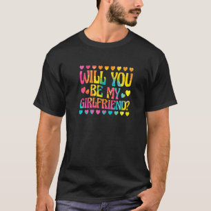 Mens Will You Be My Girlfriend, Vday and Valentine T-Shirt