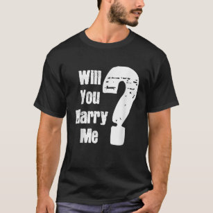 Will You Marry Me T Shirts Shirt Designs Zazzle CA