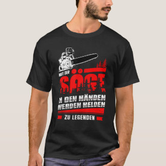 Mens With The Saw In Your Hands Heroes Become Lege T-Shirt