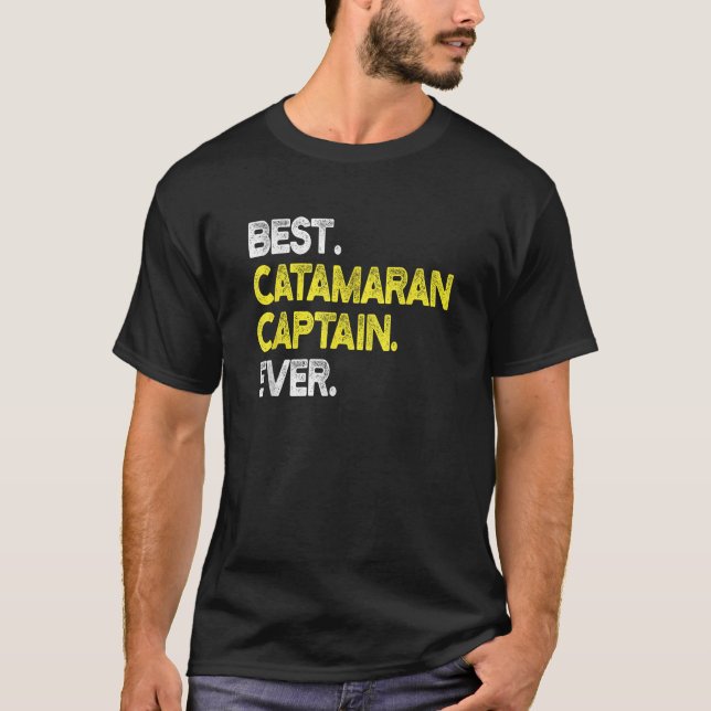 Mens Womens Best Catamaran Captain Ever Boat Lover T-Shirt (Front)