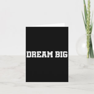 Mens Womens Dream Big Quotes Motivational Graphic Card