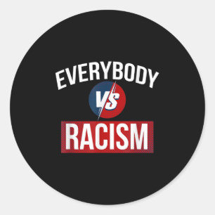 Mens Womens Every Body Vs Racism Quotes Graphic De Classic Round Sticker