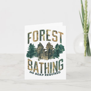 Mens Womens Funny Forest Bathing No Soap Required Card