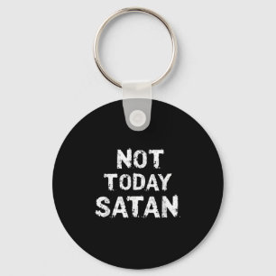 Mens Womens Funny Not Today Satan Quote Saying Mem Keychain