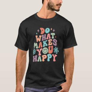 Mens Womens Happy Smile Motivation Quote T-Shirt
